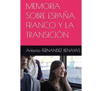 MEMORIA SOBRE ESPAÑA, FRANCO Y LA TRANSICIÓN