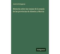 Memoria sobre las causas de la sequía de las provincias de Almeira y Murcia