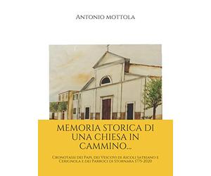 MEMORIA STORICA DI UNA CHIESA IN CAMMINO…: Cronotassi dei Papi, dei Vescovi di Ascoli Satriano e Cerignola e dei Parroci di Stornara 1775 - 2020