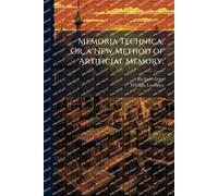 Memoria Technica, Or, a New Method of Artificial Memory,