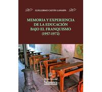 Memoria y experiencia de la educación bajo el franquismo