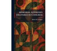 Memorial Addresses Delivered in Congress