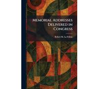 Memorial Addresses Delivered in Congress