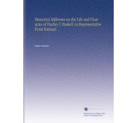 Memorial Addresses on the Life and Character of Dudley C Haskell (a Representative From Kansas)