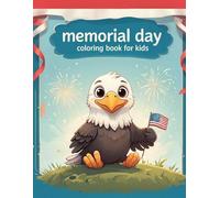 Memorial Day Coloring Book for Kids: Fun Patriotic Pages for Ages 4-10: Easy, Bold, and Simple Coloring Pages Featuring Flags, Fireworks, and More