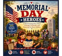 MEMORIAL DAY HEROES: A Heartwarming Story About Courage, Gratitude, and Honoring Our Brave Soldiers
