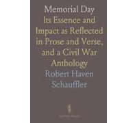 Memorial Day: Its Essence and Impact as Reflected in Prose and Verse, and a Civil War Anthology