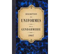 Mémorial de la Gendarmerie: Description des uniformes - 1907