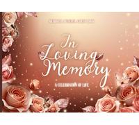 Memorial Funeral Guest Book In Loving Memory: Old Roses, A Celebration of Life