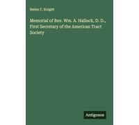 Memorial of Rev. Wm. A. Hallock, D. D., First Secretary of the American Tract Society