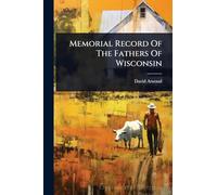 Memorial Record Of The Fathers Of Wisconsin