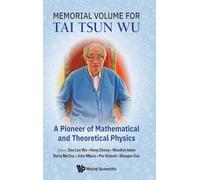 Memorial Volume For Tai Tsun Wu: A Pioneer Of Mathematical And Theoretical Physics