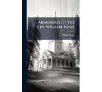 Memorials Of The Rev. William Toase