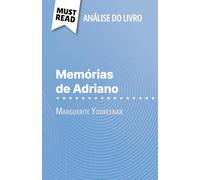 Memórias de Adriano de Marguerite Yourcenar (Análise do livro): Análise completa e resumo pormenorizado do trabalho