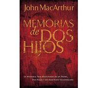 John F. MacArthur Memorias de dos hijos (Tascabile)