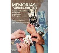 Memorias de la arbitrariedad: Mujeres de Ciudad Real en la prisión de las Oblatas de Tarragona
