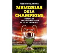 Memorias de la Champions: Historia de la mejor competición de fútbol del mundo