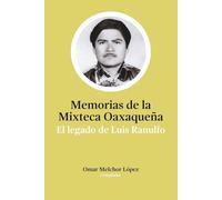Memorias De La Mixteca Oaxaqueña: El legado de Luis Ranulfo