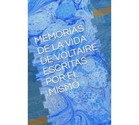 MEMORIAS DE LA VIDA DE VOLTAIRE ESCRITAS POR EL MISMO