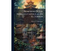Memorias De Las Misiones Catolicas En El Tonkin