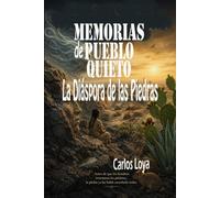 MEMORIAS DE PUEBLO QUIETO. LA DIÁSPORA DE LAS PIEDRAS