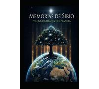 Memorias de Sirio y los Guardianes del Planeta