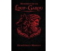 Memórias De Um Loup-Garou.