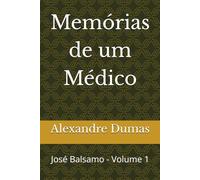 Memórias de um Médico: José Balsamo - Volume 1