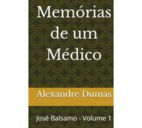 Memórias de um Médico: José Balsamo - Volume 1