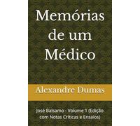 Memórias de um Médico: José Balsamo - Volume 1 (Edição com Notas Críticas e Ensaios)