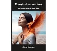 Memorias de un Ave Fénix: Una historia basada en hechos reales