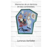 Memorias de un dentista en dos continentes.