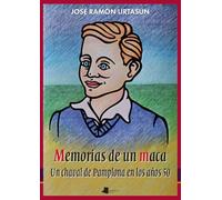 Memorias de un maca: Un chaval de Pamplona en los años 50: 288