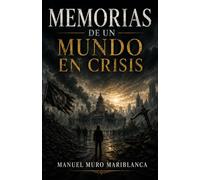 Memorias de un Mundo en Crisis