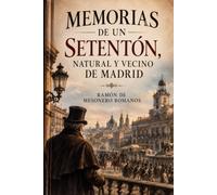 Memorias de un setentón: Natural y vecino de Madrid
