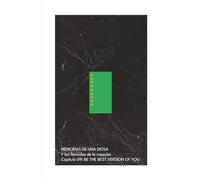 MEMORIAS DE UNA DIOSA Y las fórmulas de la creación: BE THE BEST VERSION OF YOU