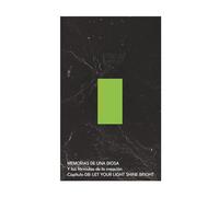 MEMORIAS DE UNA DIOSA Y las fórmulas de la creación: LET YOUR LIGHT SHINE BRIGHT