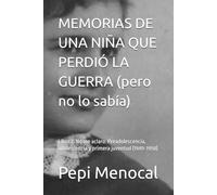 MEMORIAS DE UNA NIÑA QUE PERDIÓ LA GUERRA (pero no lo sabía): Libro 2: No me aclaro. Preadolescencia, adolescencia y primera juventud (1949-1958)