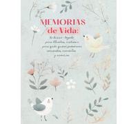 Memorias de vida: Un Diario - legado para Abuelas, madres o para quién quiera preservar recuerdos, momentos y vivencias
