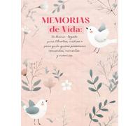Memorias de vida: Un Diario - legado para Abuelas, madres o para quién quiera preservar recuerdos, momentos y vivencias