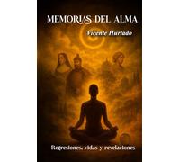 Memorias del alma: Regresiones, vidas y revelaciones