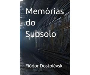 Memórias do Subsolo: Fiódor Dostoiévski