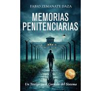 MEMORIAS PENITENCIARIAS: Un Testigo en el Corazón del Sistema