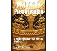 "Memórias Preservadas: A Arte de Manter Vivas Nossas Histórias"