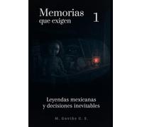 Memorias que exigen: Inicio: Historias de leyendas mexicanas, suspenso y reflexión sobre consecuencias de las decisiones que nadie puede evitar