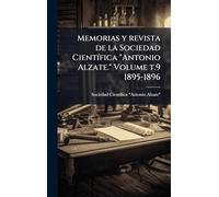 Memorias y revista de la Sociedad CientÃ-fica "Antonio Alzate." Volume t.9 1895-1896