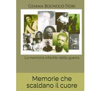 Memorie che scaldano il cuore: La memoria infantile della guerra