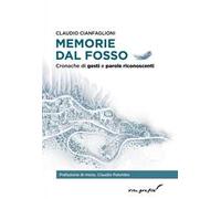 Memorie dal fosso. Cronache di gesti e parole riconoscenti