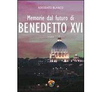 Memorie dal futuro del papa Benedetto XVI