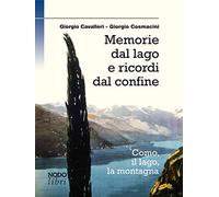 Memorie dal lago e ricordi dal confine. Como, il lago, la montagna